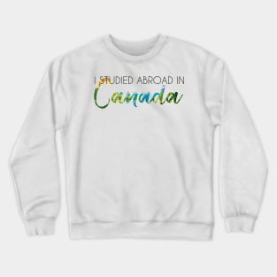 I Studied Abroad in Canada Crewneck Sweatshirt